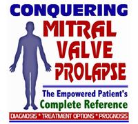 2009 Conquering Mitral Valve Prolapse - The Empowered Patient's Complete Reference - Diagnosis, Treatment Options, Prognosis (Two CD-ROM Set)