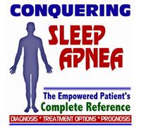 2009 Conquering Sleep Apnea - The Empowered Patient's Complete Reference - Diagnosis, Treatment Options, Prognosis (Two CD-ROM Set)
