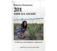 201 erbe da amare. Il manuale dell'erborista apprendista