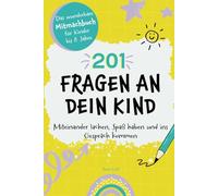 201 Fragen an dein Kind: Das wunderbare Mitmachbuch für Kinder bis 8 Jahre - Miteinander lachen, Spaß haben und ins Gespräch kommen