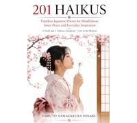 201 Haikus: Timeless Japanese Poems for Mindfulness, Inner peace and Everiday Inspiration