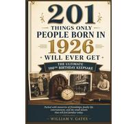 201 Things Only People Born in 1926 Will Ever Get: The Ultimate 1000th Birthday Keepsake Packed with memories of friendships, family life, ... small details that still feel familiar today