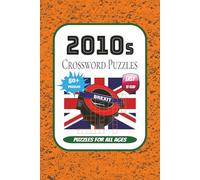 2010s Crossword Puzzles: 2000's Crossword Puzzles: Crossword puzzles with easy to read print about 2010s history, fashion, music, and more | 6x9 ... gift for 2010s nostalgia, pasttime, leisure