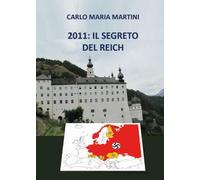 2011: il segreto del Reich di Carlo Maria Martini, 2022, Youcanprint