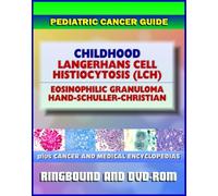 2011 Pediatric Cancer Toolkit: Langerhans Cell Histiocytosis (LCH) - Histiocytosis X, Eosinophilic Granuloma, Abt-Letterer-Siwe, Hand-Schuller-Christian (Ringbound Book and DVD-ROM)