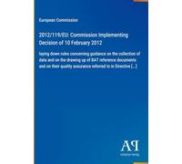 2012/119/EU: Commission Implementing Decision of 10 February 2012: laying down rules concerning guidance on the collection of data and on the drawing ... assurance referred to in Directive [...]
