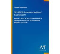 2012/636/EU: Commission Decision of 25 January 2012: Measures C 36/07 (ex NN 25/07) implemented by Germany for Deutsche Post AG (notified under document C(2012) 184)