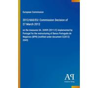 2012/660/EU: Commission Decision of 27 March 2012: on the measures SA. 26909 (2011/C) implemented by Portugal for the restructuring of Banco Português ... (BPN) (notified under document C(2012) 2043)