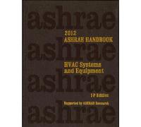 2012 Ashrae Handbook: Heating, Ventilating, and Air-Conditioning Systems and Equipment: Inch-Pound Edition