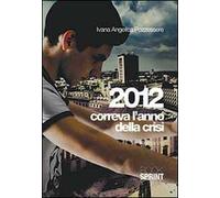 2012. Correva l'anno della crisi
