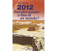 2012: fine del mondo o fine di un mondo?