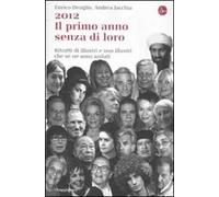2012. Il primo anno senza di loro. Ritratti di illustri e non illustri che se ne sono andati