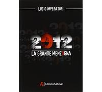 2012. La grande menzogna