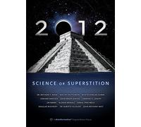 2012: Science or Superstition
