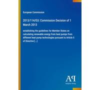 2013/114/EU: Commission Decision of 1 March 2013: establishing the guidelines for Member States on calculating renewable energy from heat pumps from ... pursuant to Article 5 of Directive [...]