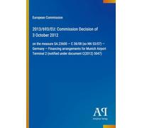 2013/693/EU: Commission Decision of 3 October 2012: on the measure SA.23600 - C 38/08 (ex NN 53/07) - Germany - Financing arrangements for Munich ... 2 (notified under document C(2012) 5047)