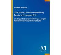 2013/700/EU: Commission Implementing Decision of 22 November 2013: on setting up the European Social Survey as a European Research Infrastructure Consortium (ESS ERIC)