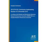 2013/701/EU: Commission Implementing Decision of 22 November 2013: on setting up the Biobanks and Biomolecular Resources Research Infrastructure ... a European Research Infrastructure Consortium