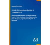 2013/81/EU: Commission Decision of 13 February 2013: terminating the anti-dumping proceeding concerning imports of white phosphorus, also called ... originating in the Republic of Kazakhstan