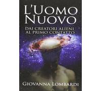 2013. L'uomo nuovo. Dai creatori alieni al primo contatto