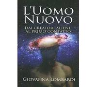 2013. L'uomo nuovo. Dai creatori alieni al primo contatto