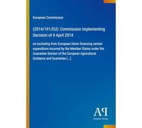 (2014/191/EU): Commission Implementing Decision of 4 April 2014: on excluding from European Union financing certain expenditure incurred by the Member ... Agricultural Guidance and Guarantee [...]