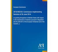 2014/403/EU: Commission Implementing Decision of 26 June 2014: on granting derogations to Member States with respect to the transmission of statistics ... European Parliament and of the Council [...]