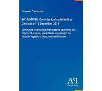 2014/918/EU: Commission Implementing Decision of 16 December 2014: terminating the anti-subsidy proceeding concerning the imports of polyester staple ... People's Republic of China, India and Vietnam