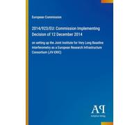 2014/923/EU: Commission Implementing Decision of 12 December 2014: on setting up the Joint Institute for Very Long Baseline Interferometry as a European Research Infrastructure Consortium (JIV-ERIC)