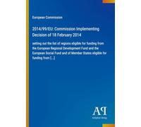 2014/99/EU: Commission Implementing Decision of 18 February 2014: setting out the list of regions eligible for funding from the European Regional ... Member States eligible for funding from [...]