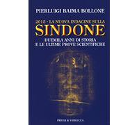 2015. La nuova indagine sulla Sindone. Duemila anni di storia e le ultime prove scientifiche