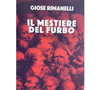 2016 GIOSE RIMANELLI-IL MESTIERE DEL FURBO- 1 ED- INTRO DI EUGENIO RAGNI