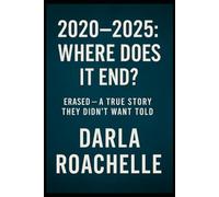 2020-2025 WHERE DOES IT END?: ERASED A TRUE STORY THEY DIDN'T WANT TOLD