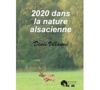 2020 dans la nature alsacienne: Livre de photos animalières avec commentaires des sorties sur l'année 2020