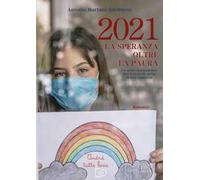 2021 La speranza oltre la paura. Un anno di pandemia attraverso gli occhi di una bambina