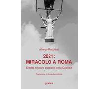 2021: miracolo a Roma. Eredità e futuro possibile della Capitale