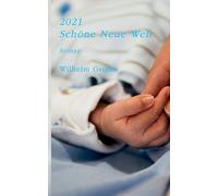 2021. Schöne Neue Welt: Hoffentlich wird diese Fiktion nicht zur Realität