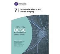 2023-2024 Basic and Clinical Science Courseâ„¢, Section 7: Oculofacial Plastic and Orbital Surgery