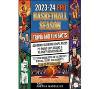 2023-24 Pro Basketball Season Trivia and Fun Facts: 400 Mind-Blowing Hoops Facts, 70-Point Explosions & Playoff Heartbreaks | Test Your Knowledge on ... Teams, and Moments | The Go-To Fan Guide