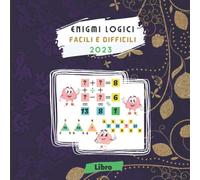 2023 Enigmi logici facili e difficili: Libro di puzzle matematici con soluzioni per adulti, divertiti a trovare i numeri giusti per completare le ... donne, con la famiglia, gli amici, la coppia