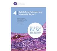 2024-2025 Basic and Clinical Science Course, Section 4: Ophthalmic Pathology and Intraocular Tumors
