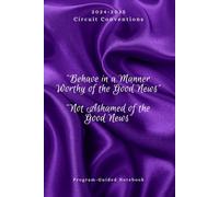 2024-2025 Dual Program Guided Circuit Conventions Notebook “Behave in a Manner Worthy of the Good News” & “Not Ashamed of the Good News” in English for Jehovahs Witnesses: Purple Silk Cover design