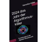 2024 das Jahr der Algorithmus-Killer: Ermittlungen in der digitalen Schattenwelt
