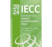 2024 International Energy Conservation Code (IECC): The Practical Guide to Compliance