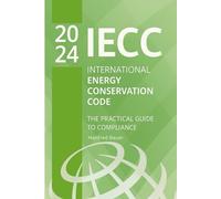 2024 International Energy Conservation Code (IECC): The Practical Guide to Compliance