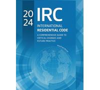 2024 International Residential Code: A Comprehensive Guide to Critical Changes and Future Practice