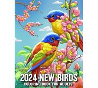 2024 New Birds Coloring Book For Adults: Large Print Birds Coloring Book Bird Lovers Coloring Book with 50 Gorgeous Bird Designs For Adults And Kids (2024 New Birds Coloring Book)