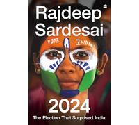 2024:The Election that Surprised India
