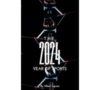 2024: The Year of Sports: A Celebration of Champions, Underdogs, and Global Moments