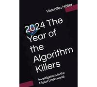 2024 The Year of the Algorithm Killers: Investigations in the Digital Underworld
